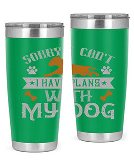 Sorry I Cant I Have Plans With My Dog Style 147#- dog- Tumbler