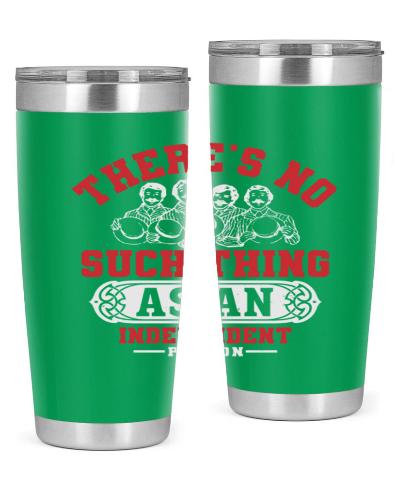 There is no such thing as an independent Style 40#- Fourt Of July- Tumbler