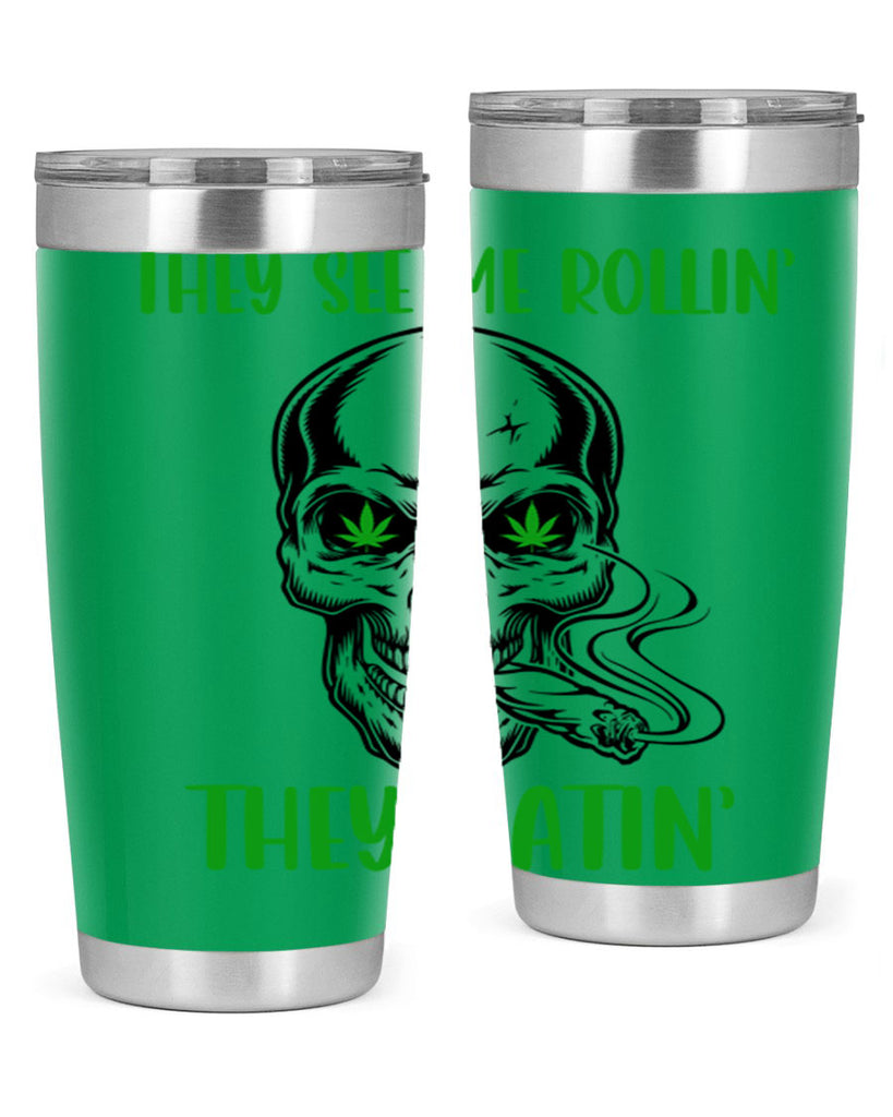 They See Me Rollin They Hatin 268#- marijuana- Tumbler