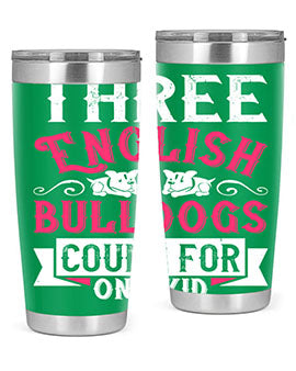 Three English bulldogs count for one kid Style 18#- dog- Tumbler