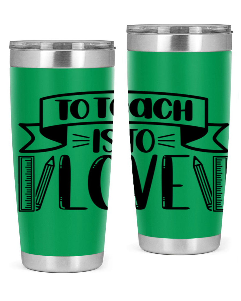 To Teach Is To Love Style 32#- teacher- tumbler