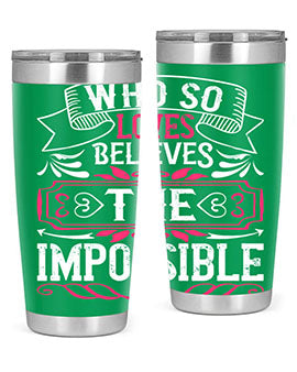 Who so loves believes the impossible Style 9#- dog- Tumbler