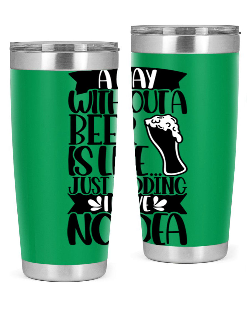 a day without a beer is like 51#- beer- Tumbler