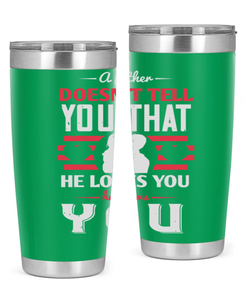 a father doesn’t tell you that 234#- fathers day- Tumbler