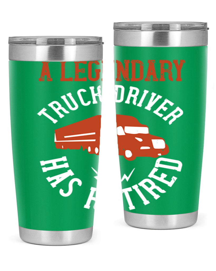 a legendary truck driver has retired Style 50#- truck driver- tumbler