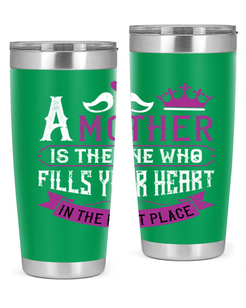a mother is the one who 34#- mothers day- Tumbler