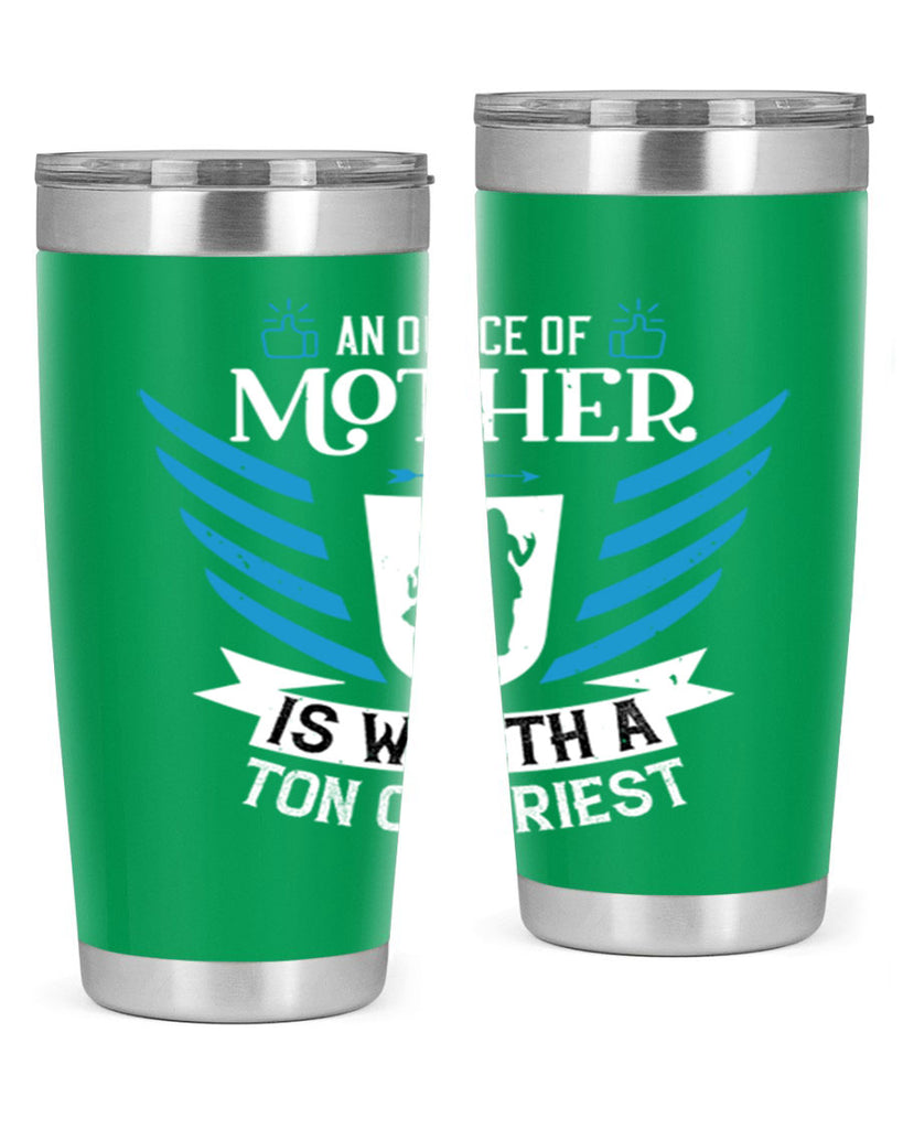 an ounce of mother is 92#- mothers day- Tumbler