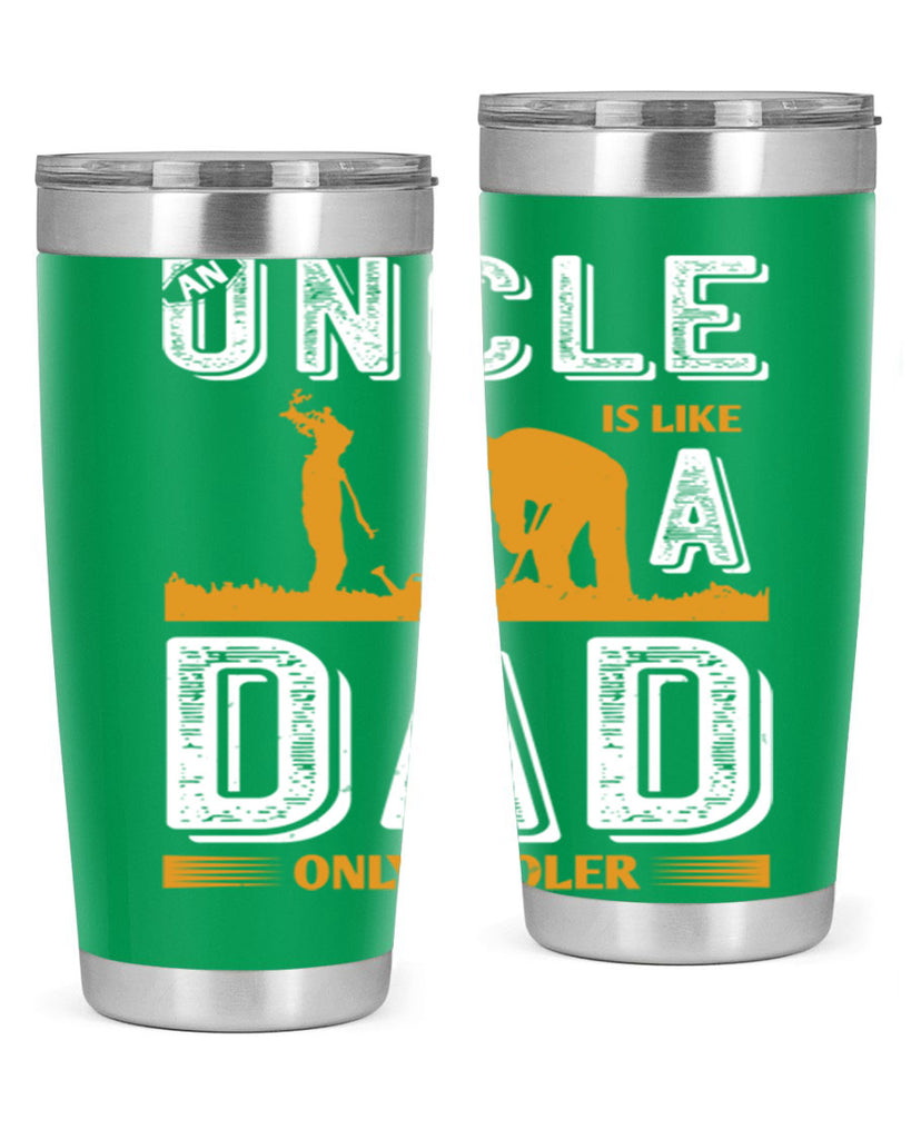 an uncle is like a dad only cooler 167#- fathers day- Tumbler