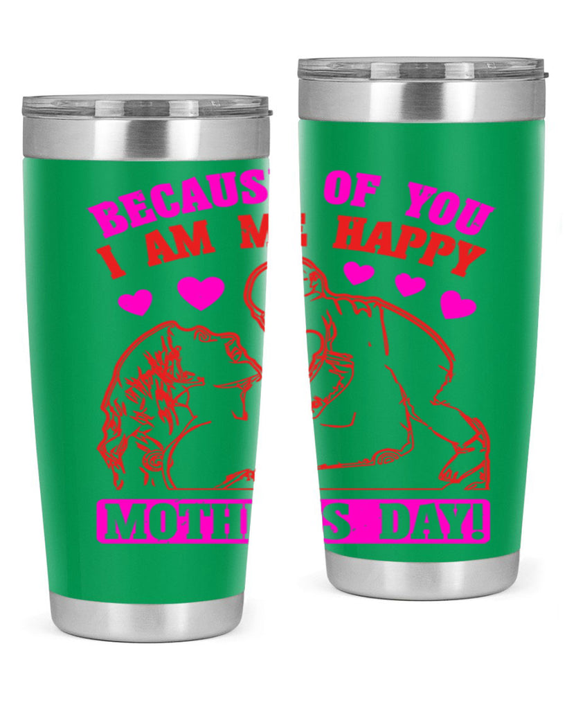 because of you i am me 89#- mothers day- Tumbler