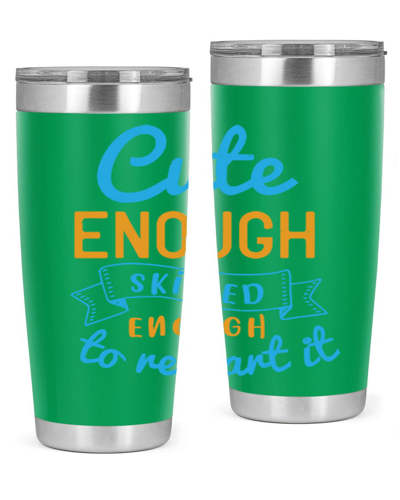 cute enough skilled enough to restart it Style 3#- medical- tumbler