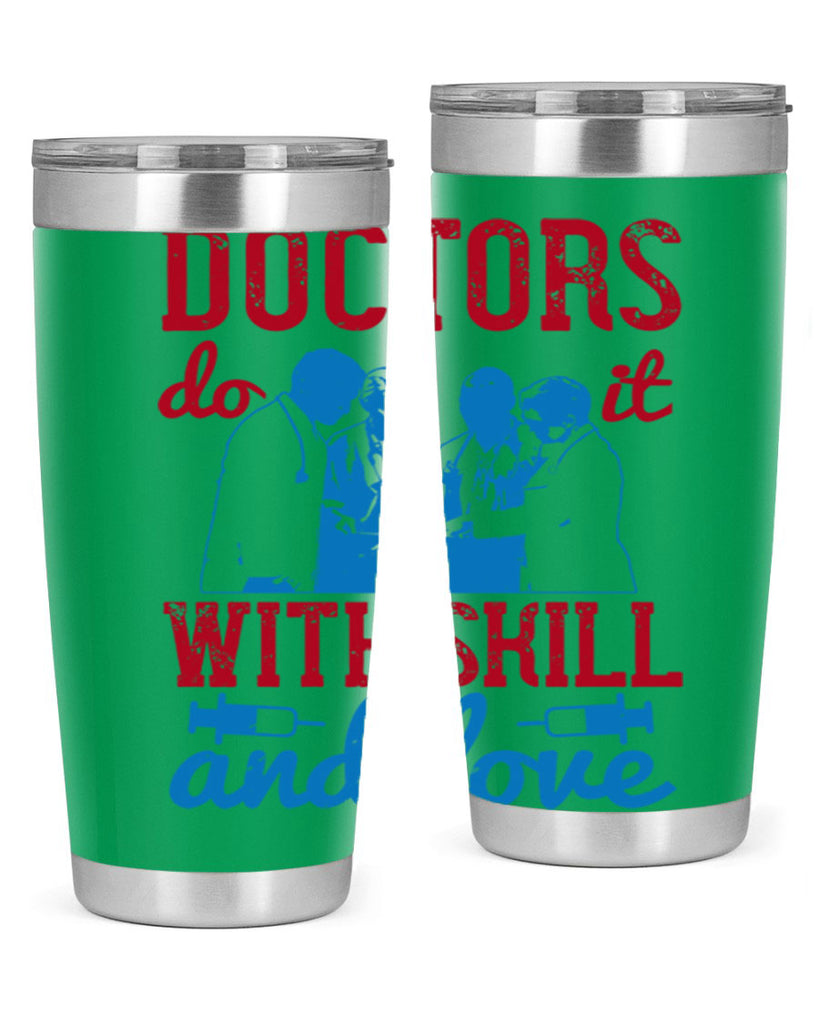 doctors do it with skill and love Style 2#- medical- tumbler