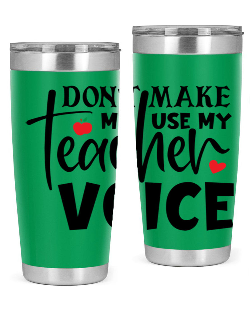 dont make me use my teacher voice Style 182#- teacher- tumbler