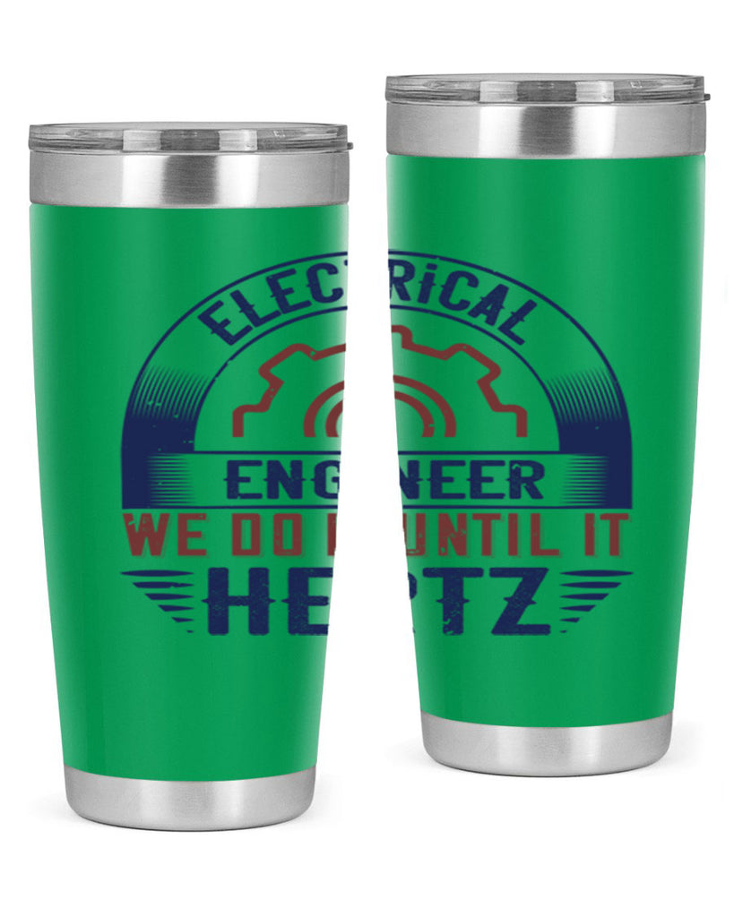 electrical engineer we do it until it hertz Style 69#- engineer- tumbler