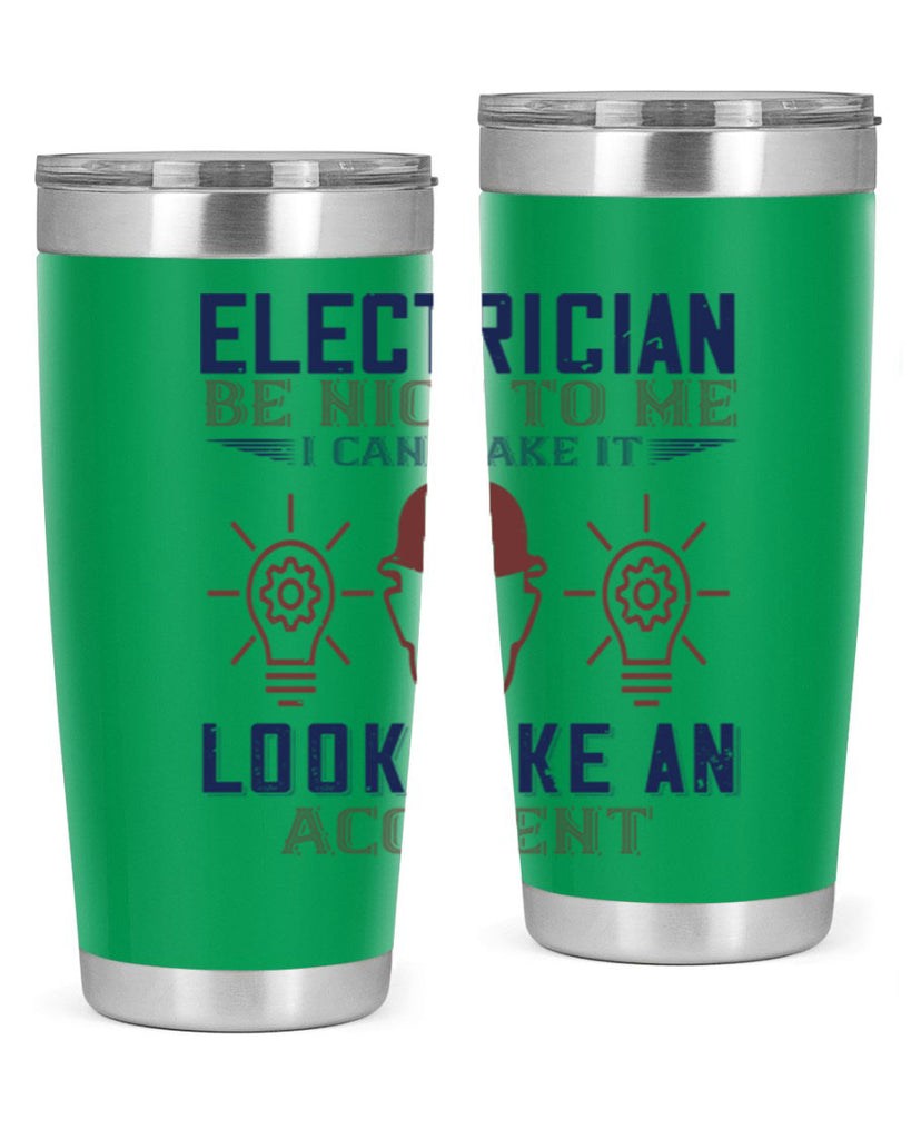 electrician nice to me i can make it look like an accident Style 68#- engineer- tumbler