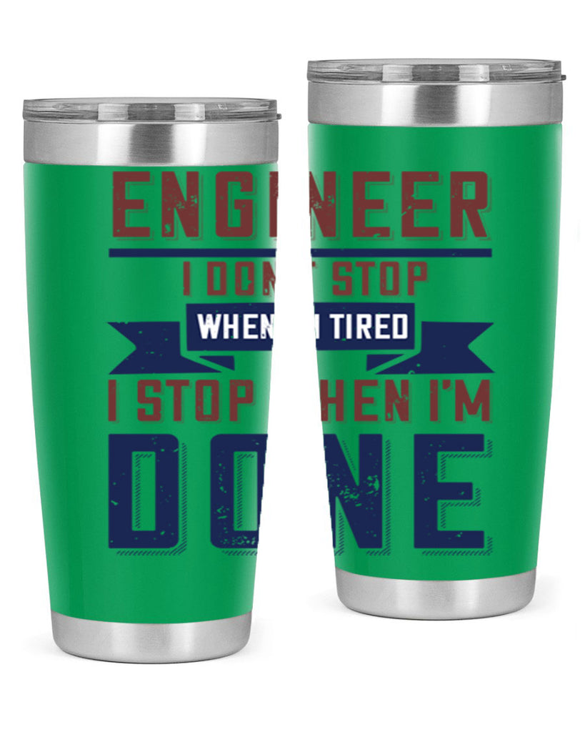 engineer i dont stop when im tired i stop when im done Style 65#- engineer- tumbler