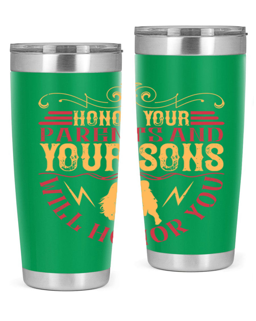 honor your parents and your sons will honor you 47#- Parents Day- Tumbler