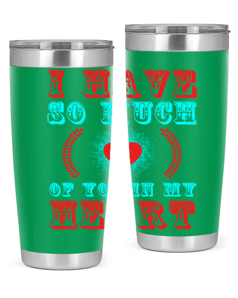 i have so much of you in my heart 66#- mothers day- Tumbler