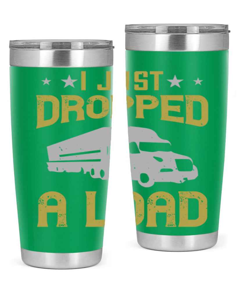 i just dropped a load Style 43#- truck driver- tumbler