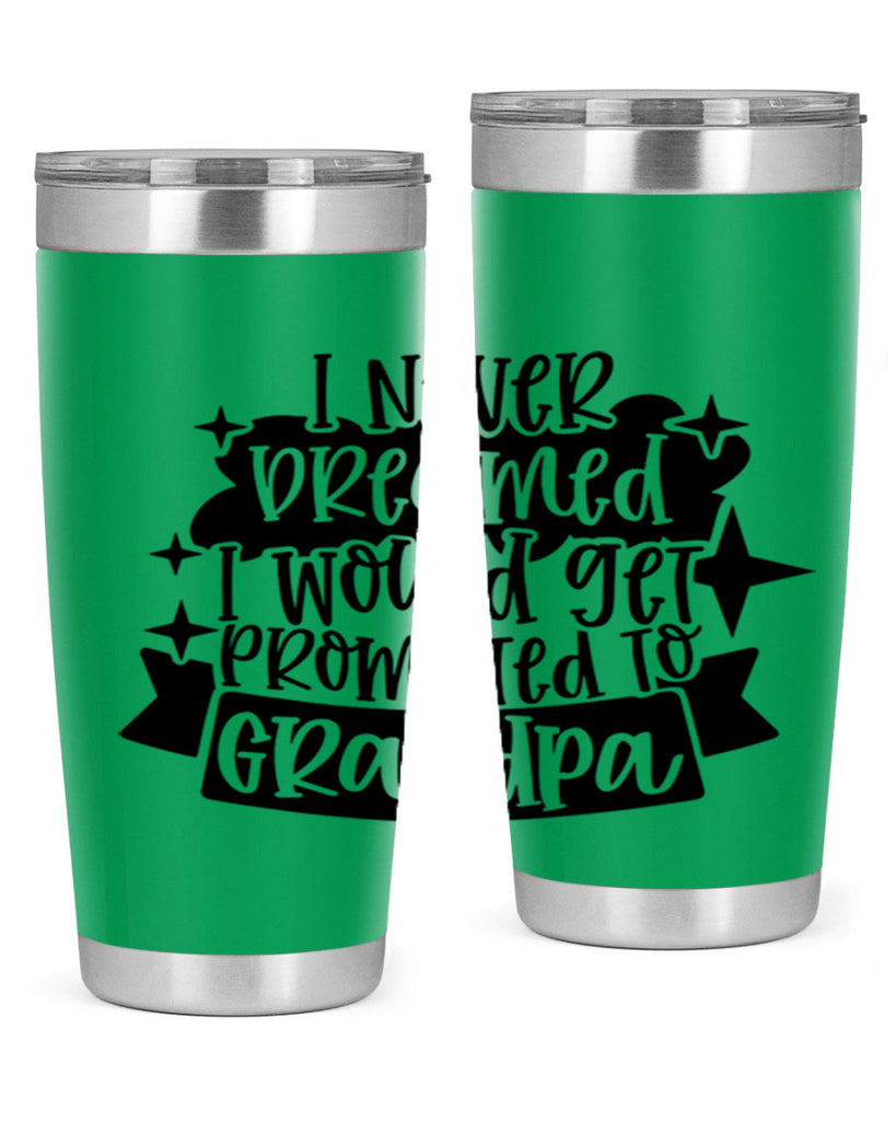 i never dreamed i would get promoted 37#- fathers day- Tumbler