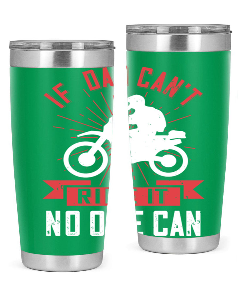 if dad cant ride it no one can 226#- fathers day- Tumbler