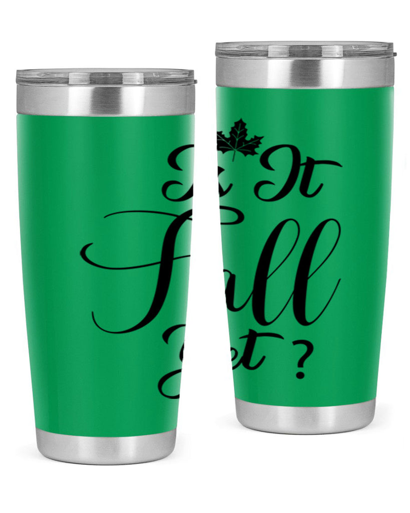is it fall yet 355#- fall- Tumbler