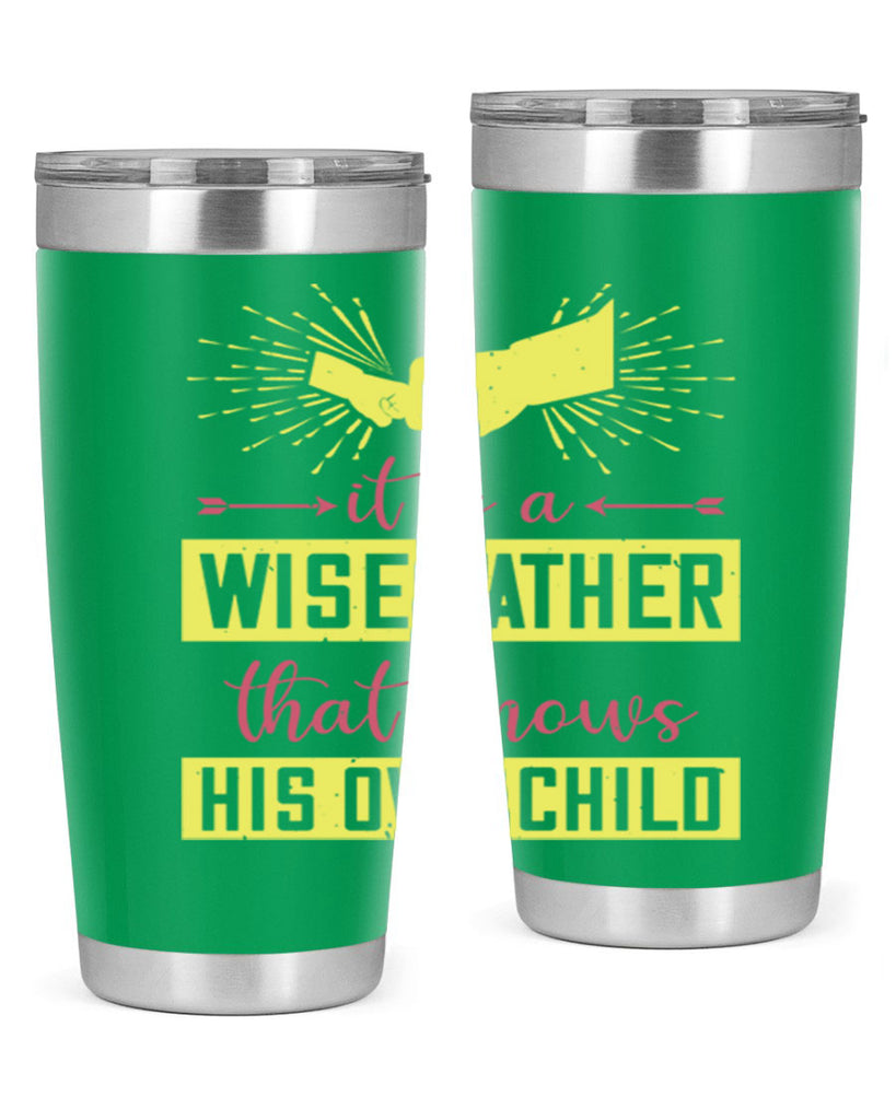it is a wise father that 197#- fathers day- Tumbler