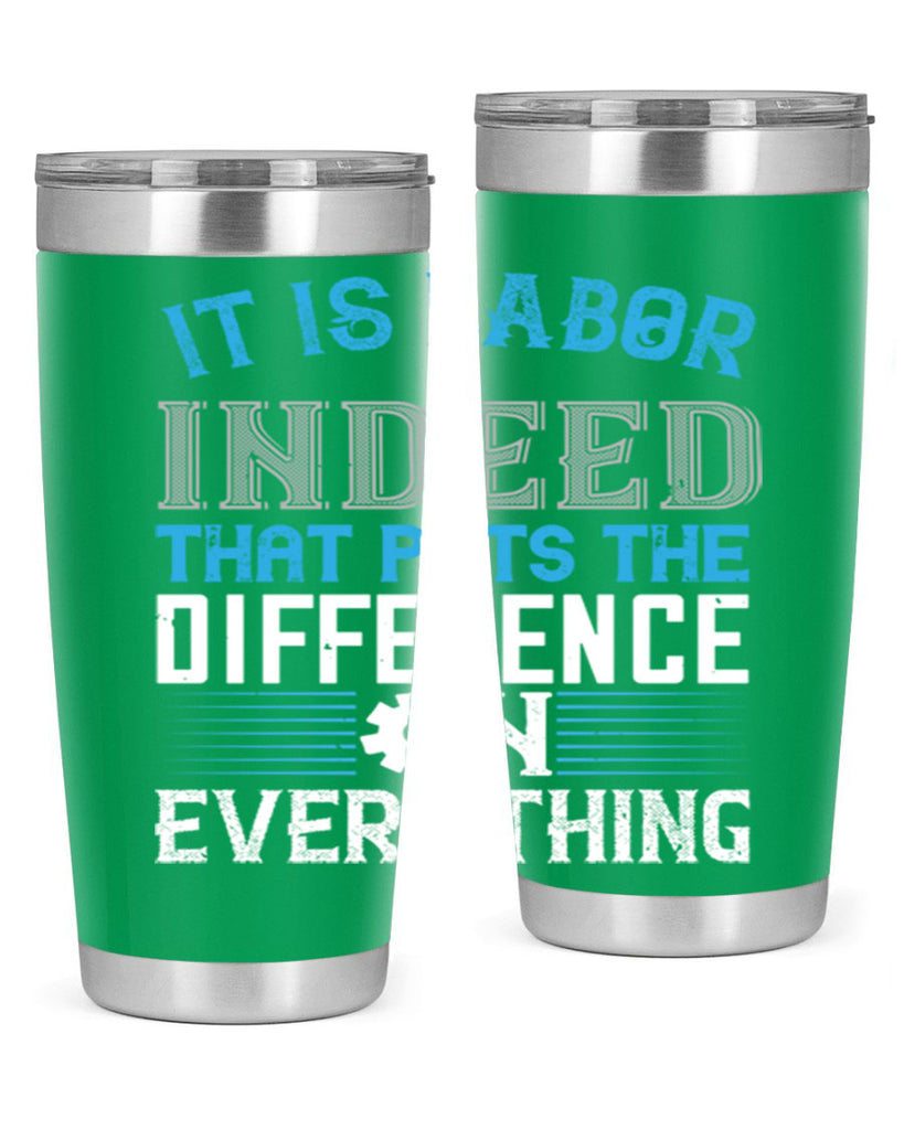 it is labor indeed that puts the difference on everything 34#- labor day- Tumbler
