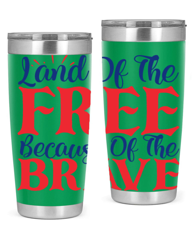 land of the free because of the brave Style 56#- Fourt Of July- Tumbler