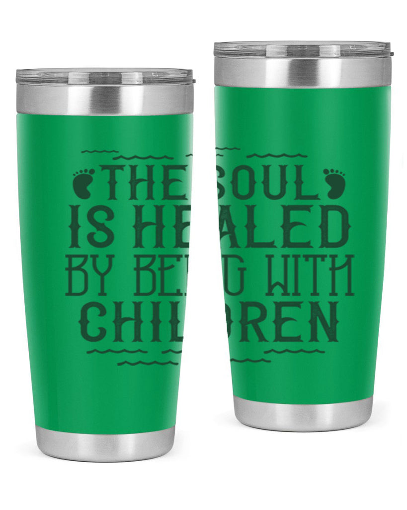 oThe soul is healed by being with children Style 24#- baby- Tumbler