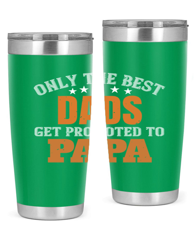 only the best dads get promoted to papa 24#- grandpa - papa- Tumbler