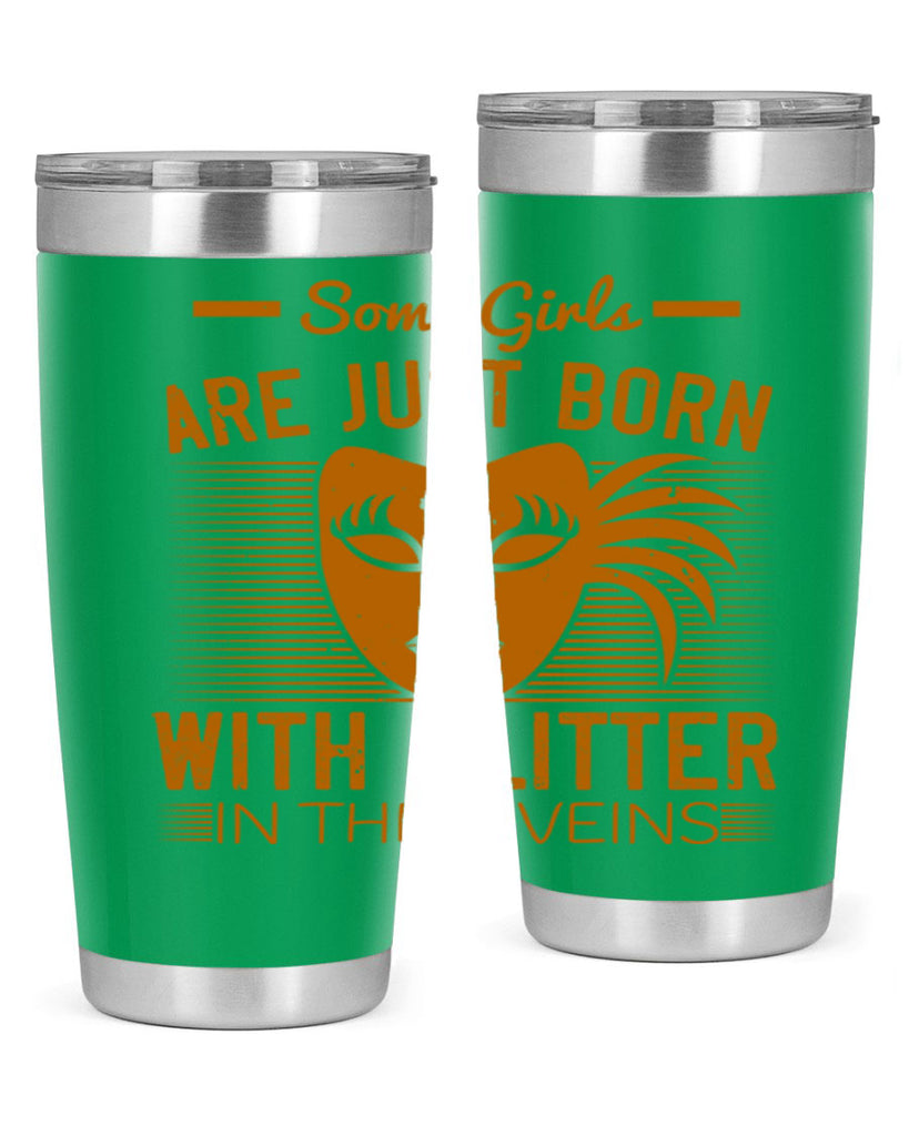 some girls are just born with glitter in their veins 37#- mardi gras- Tumbler