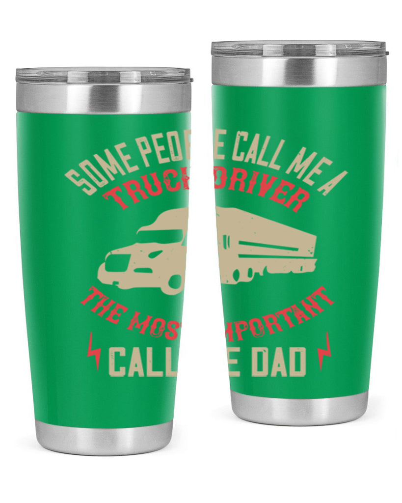 some people call me a truck driver the most important call me dad Style 23#- truck driver- tumbler