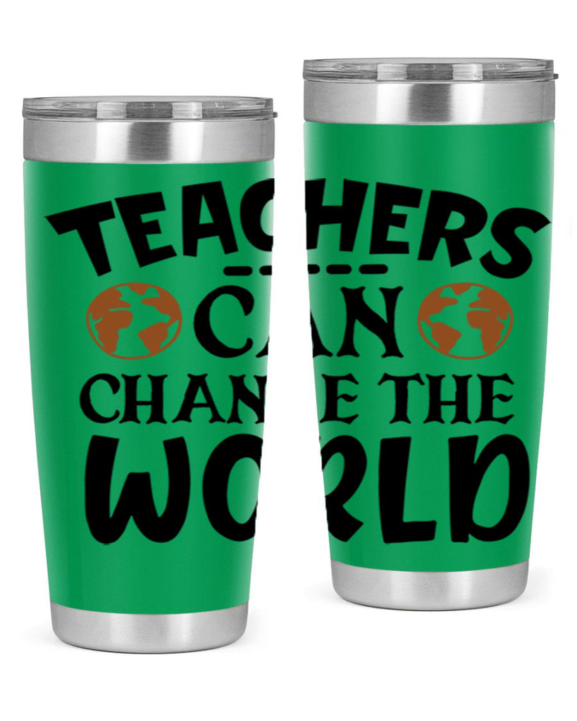 teachers can change the world Style 134#- teacher- tumbler