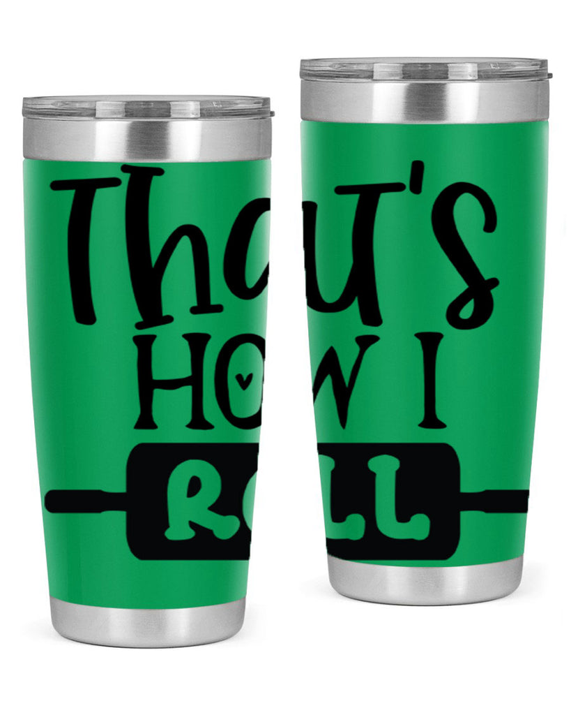 thats how i roll 77#- kitchen- Tumbler