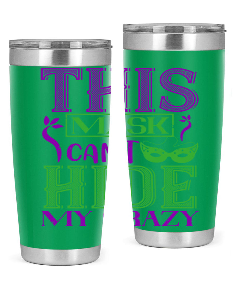 this mask can’t hide my crazy 35#- mardi gras- Tumbler