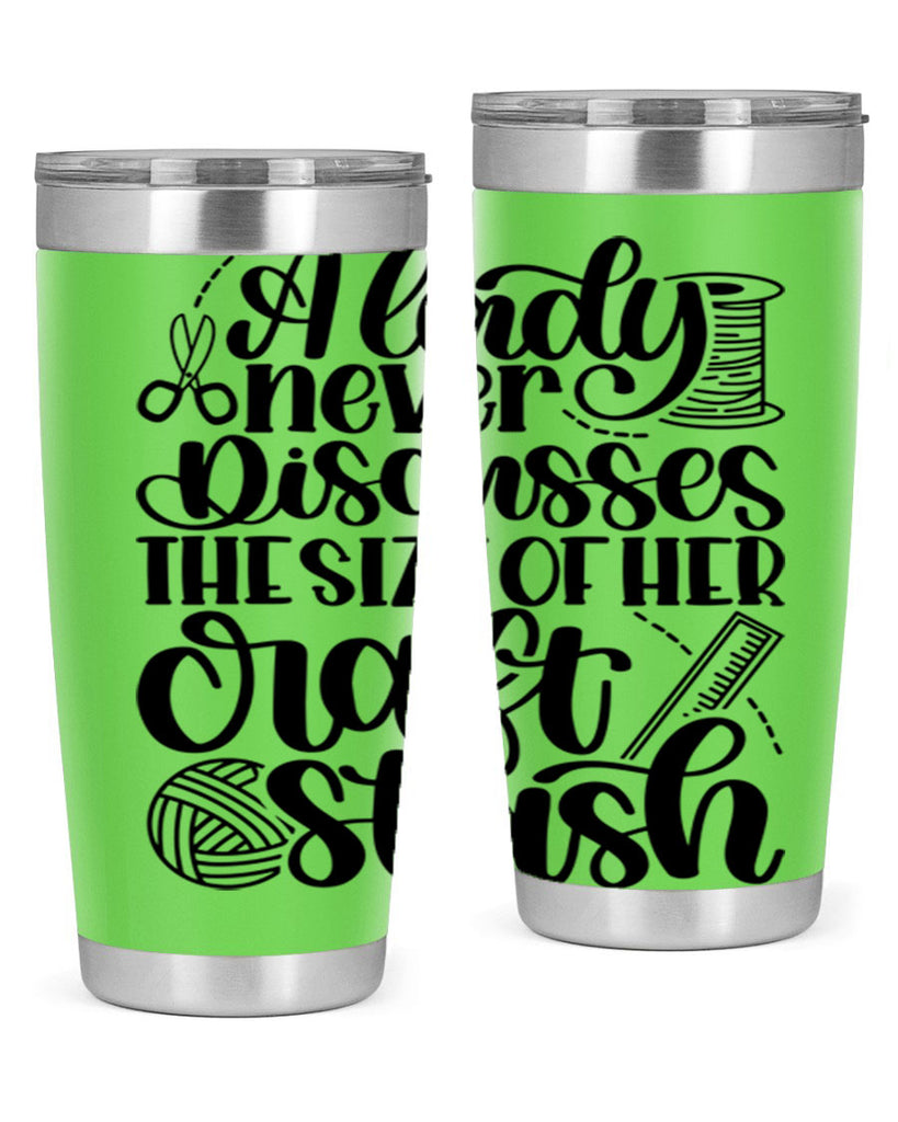 A Lady Never Discusses The Size Of Her Craft Stash 48#- crafting- Tumbler
