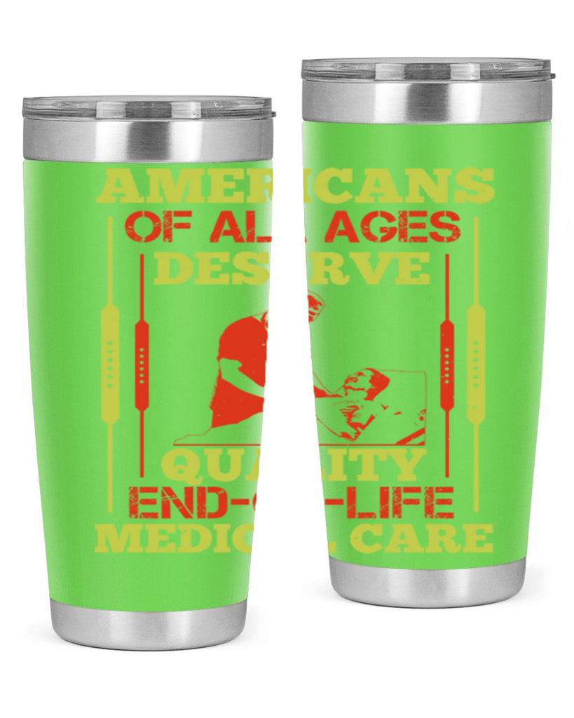 Americans of all ages deserve quality endoflife medical care Style 39#- medical- tumbler