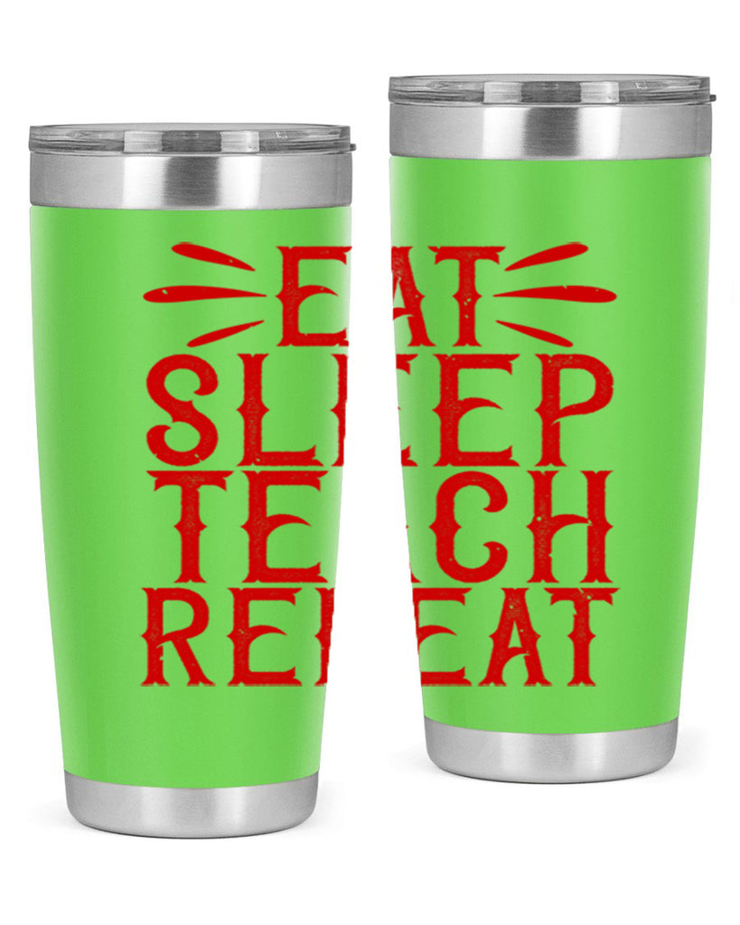 Eat Sleep Teach Repeat Style 106#- teacher- tumbler