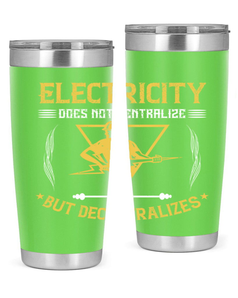 Electricity does not cetrlize but decentralizes Style 49#- electrician- tumbler