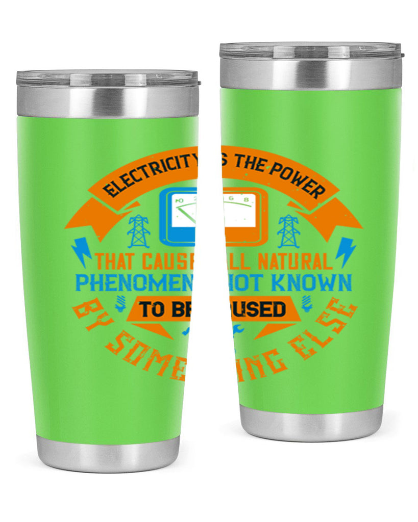 Electricity is the power that causes all natural phenomena not known Style 44#- electrician- tumbler