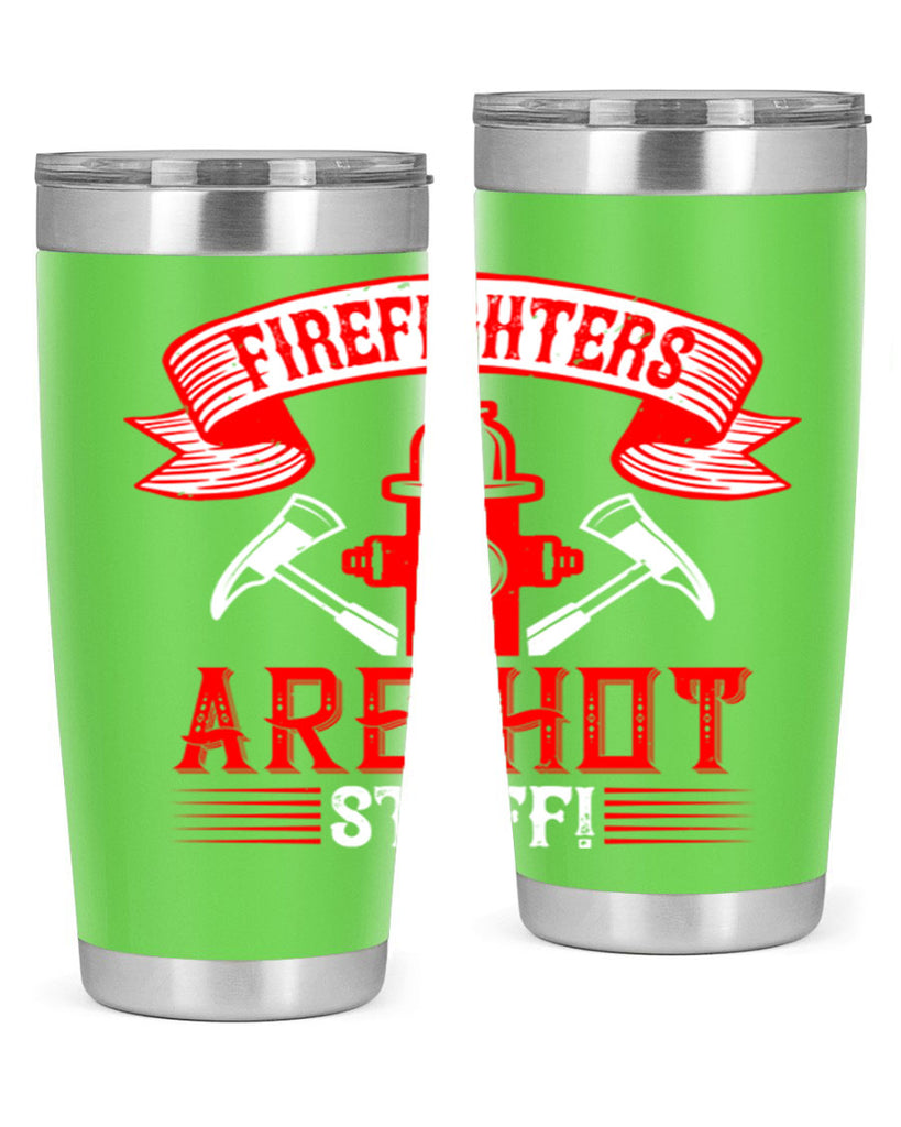 Firefighters are hot stuff Style 77#- fire fighter- tumbler
