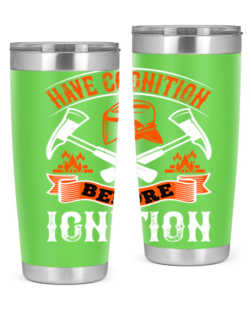 Have cognition before ignition Style 67#- fire fighter- tumbler