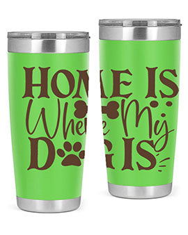 Home Is Where My Dog Is Style 86#- dog- Tumbler