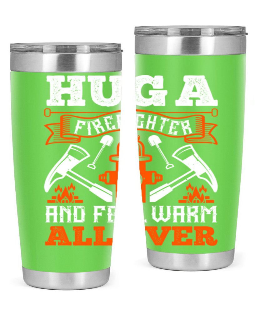 Hug a firefighter and feel warm all over Style 64#- fire fighter- tumbler