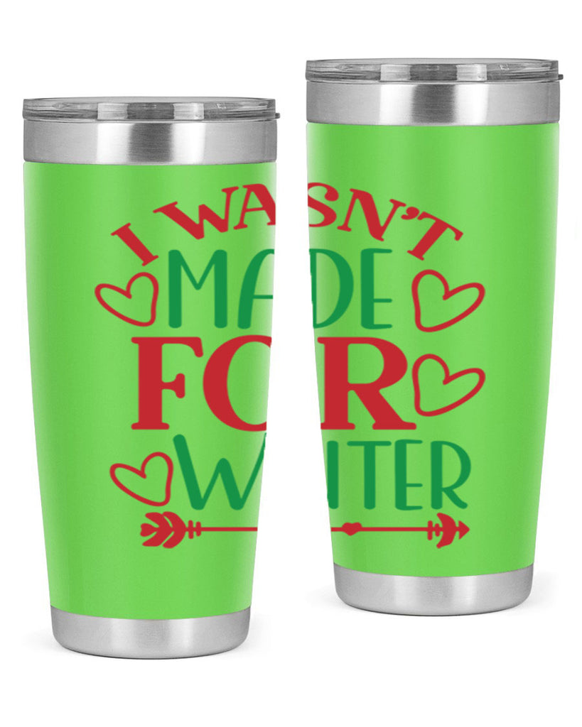 I Wasnt Made For Winter 236#- winter- Tumbler