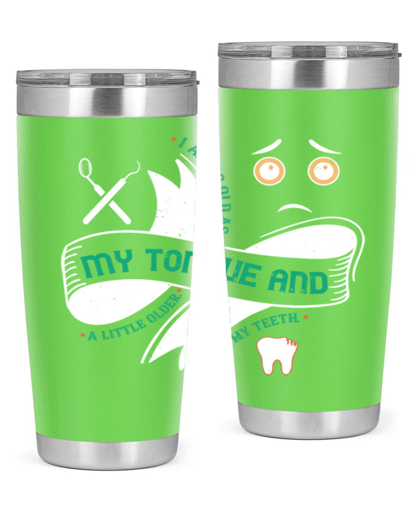 I am as old as my tongue and Style 37#- dentist- tumbler