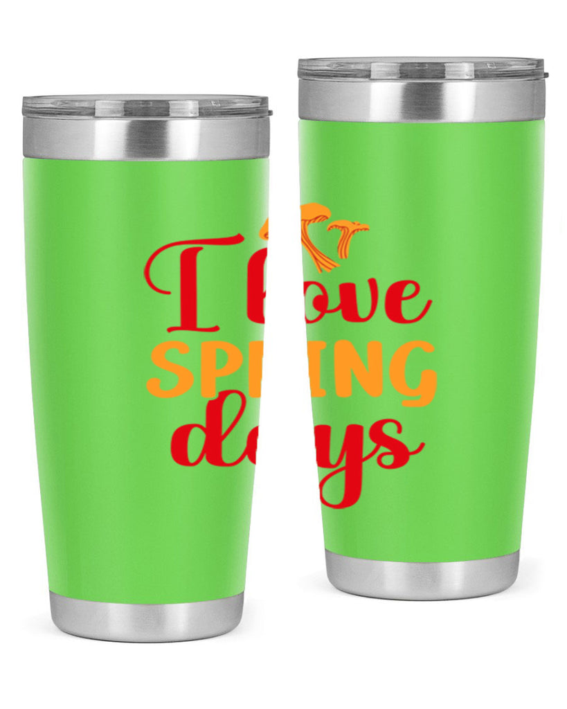 I love spring days 270#- spring- Tumbler
