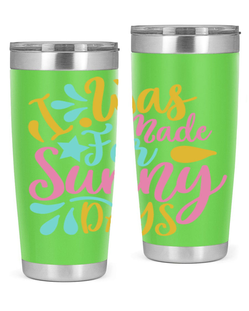 I was made for sunny days Style 63#- summer- Tumbler