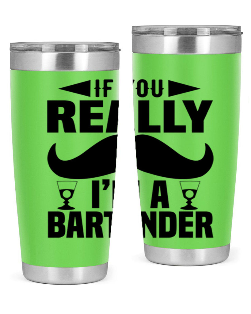 If you really Style 15#- bartender- tumbler