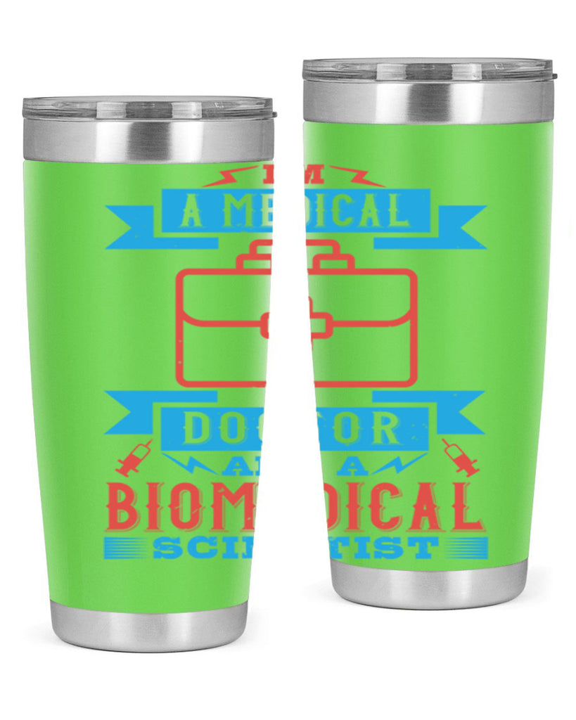 Im a medical doctor and a biomedical scientist Style 42#- medical- tumbler